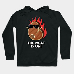 The Meat Is On Cute Food Steak Pun Hoodie